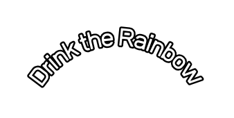 Drink the Rainbow